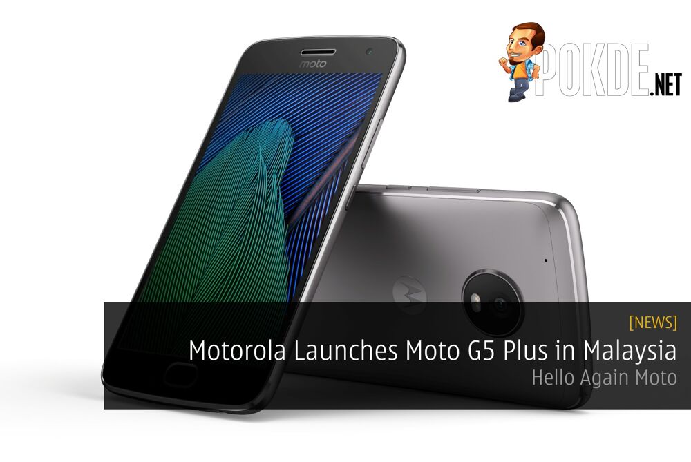 Motorola Launches Moto G5 Plus In Malaysia - Hello Again ...