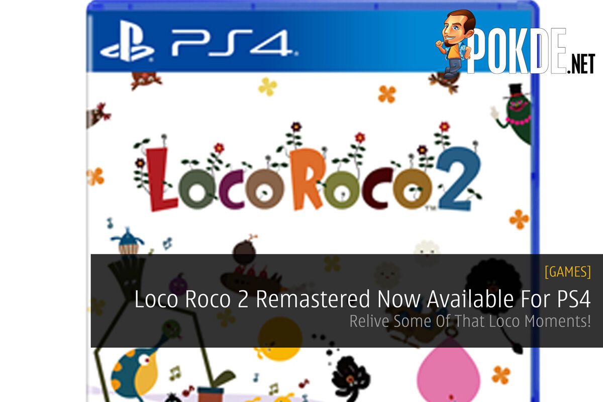 Loco Roco 2 Remastered Now Available For PS4 ; Relive Some Of That Loco