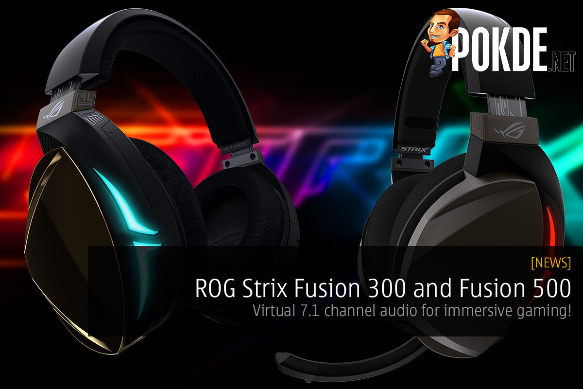 Rog Strix Fusion 300 And Fusion 500 Virtual 7 1 Channel Audio For Immersive Gaming Pokde Net