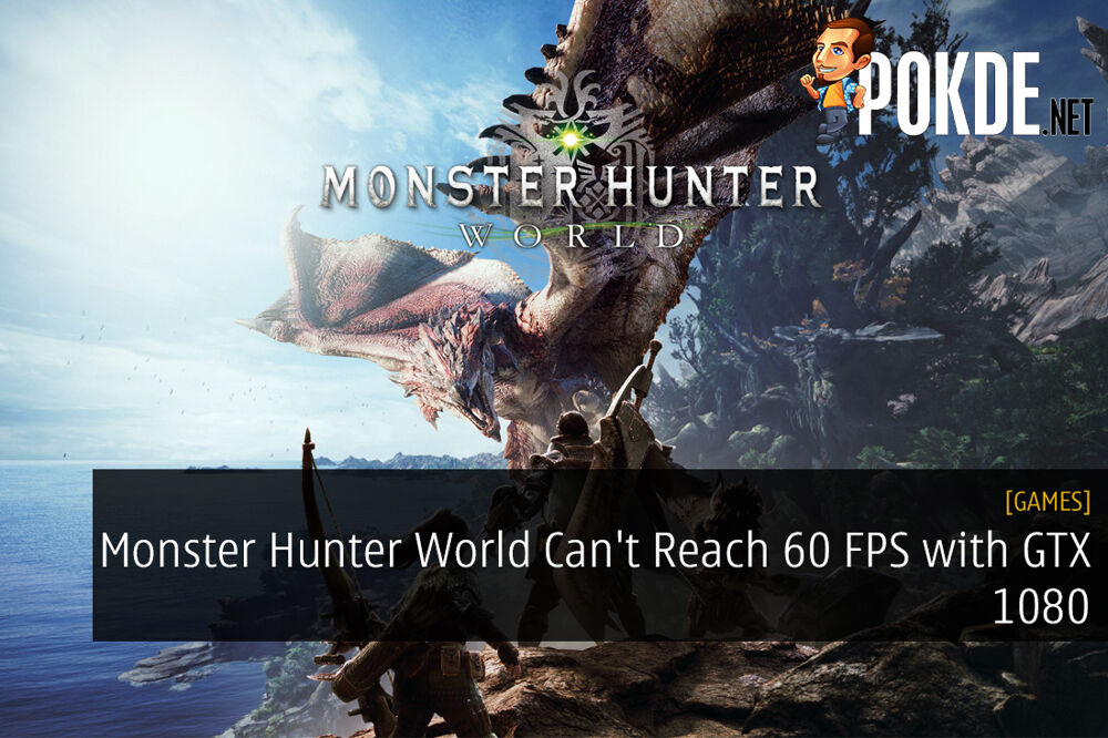 Monster Hunter World Can T Reach 60 Fps With Gtx 1080 Optimization For Max Settings Poor Pokde Net