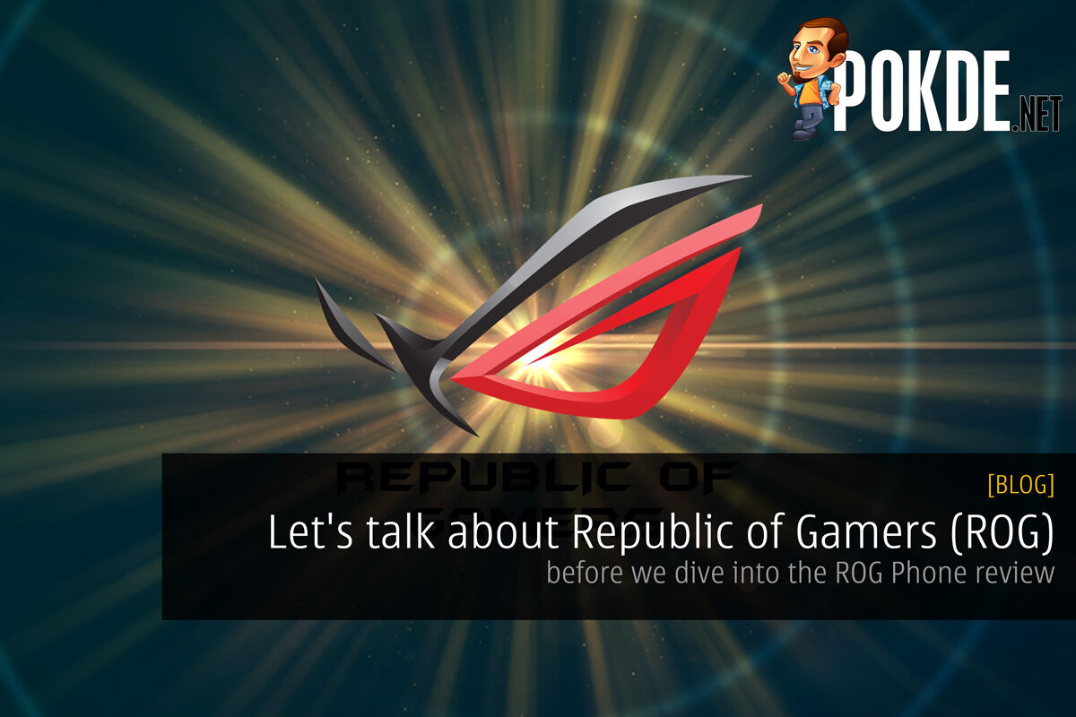 Let's Talk About Republic Of Gamers (ROG) - Before We Dive Into The ROG