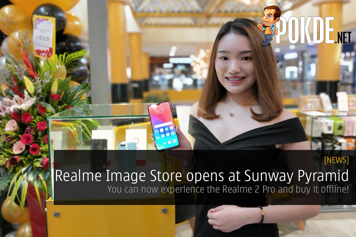 Realme Image Store Opens At Sunway Pyramid — You Can Now ...
