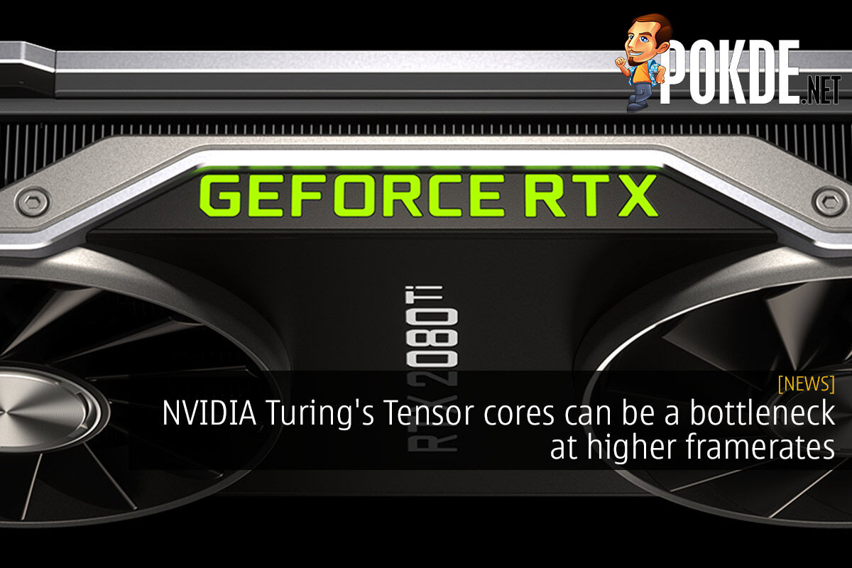 Nvidia Turing's Tensor Cores Can Be A Bottleneck At Higher Framerates 