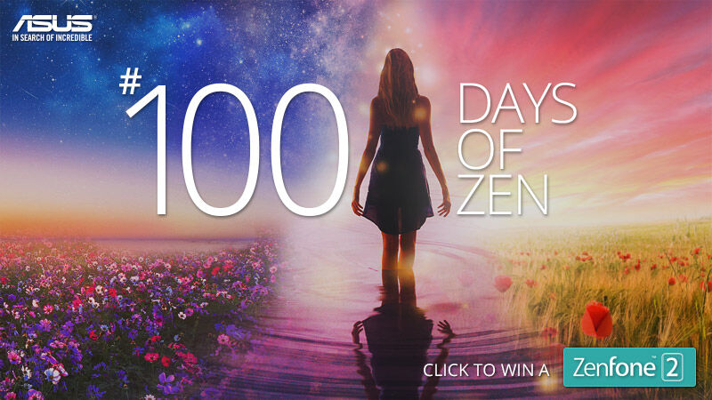 ASUS 100 Days of Zen — chance to win a Zenfone 2! 27