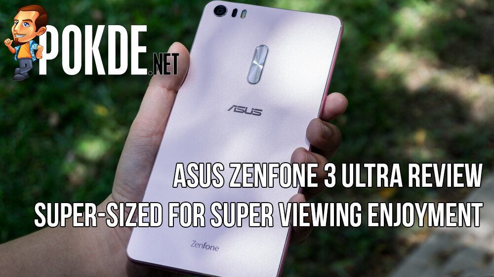 ASUS Zenfone 3 Ultra review — super-sized for super viewing enjoyment 18