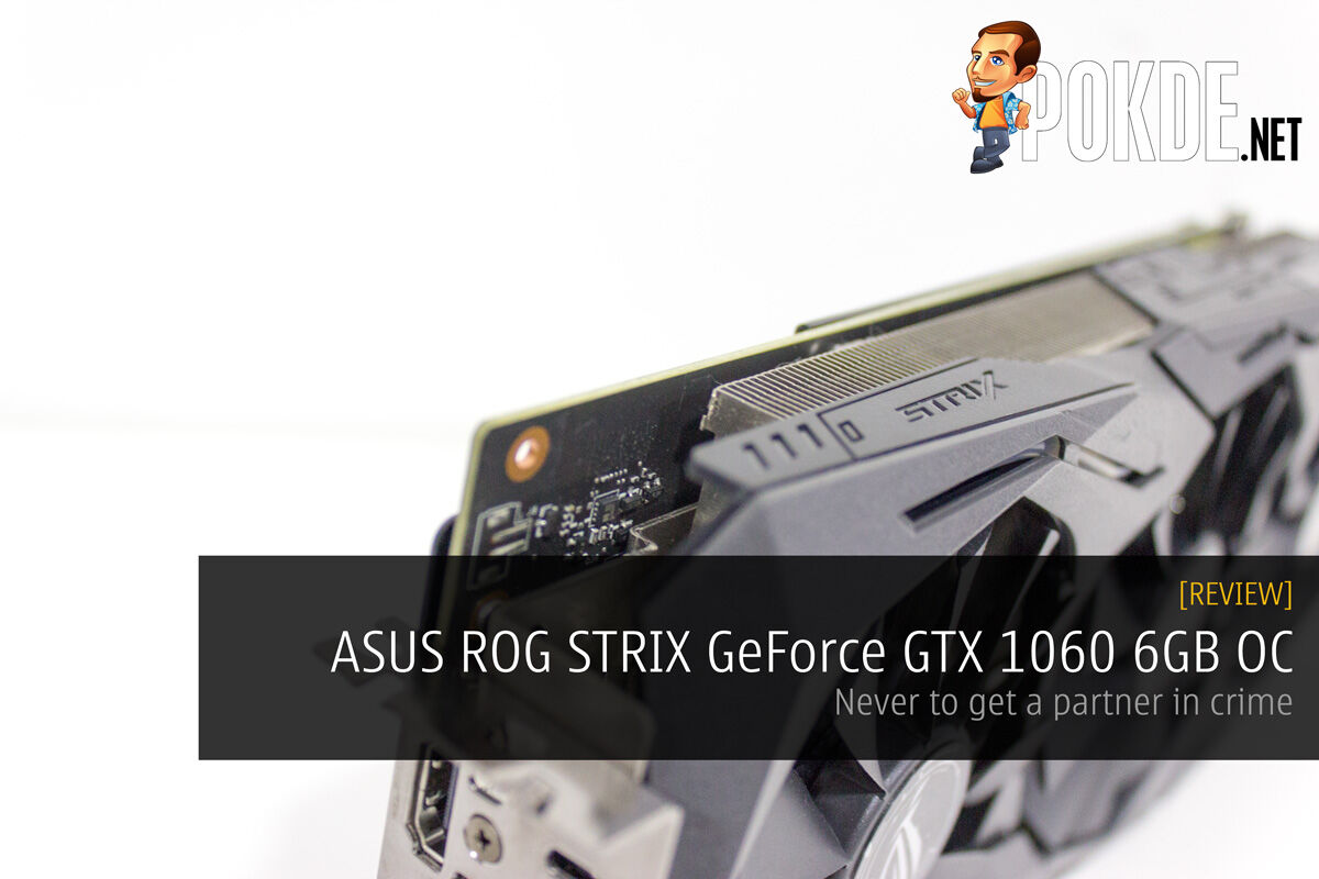 ASUS ROG STRIX GeForce GTX 1060 OC 6GB — never to get a partner in crime 26