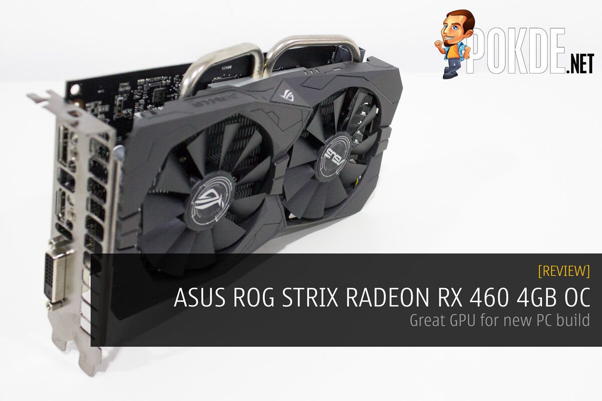 ASUS ROG STRIX RADEON RX 460 4GB OC review - Great GPU for new PC build 25
