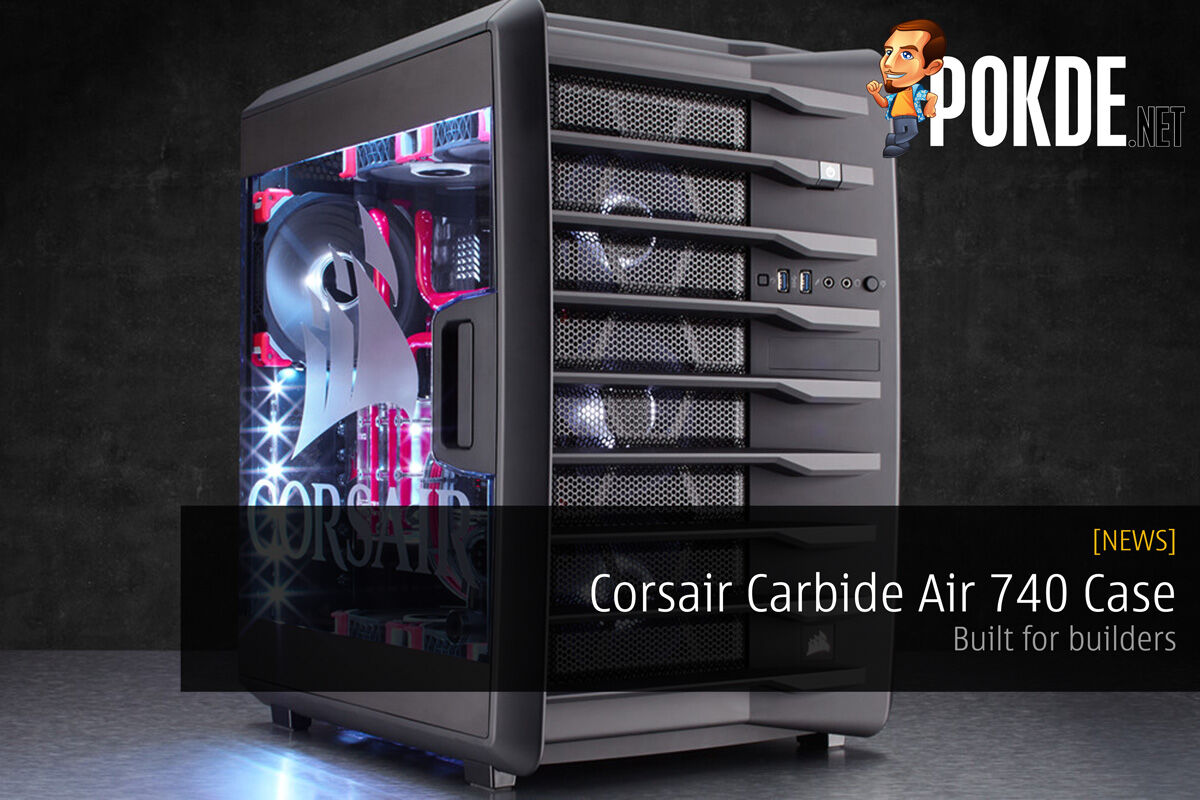 Corsair Carbide Air 740 case — built for builders 22