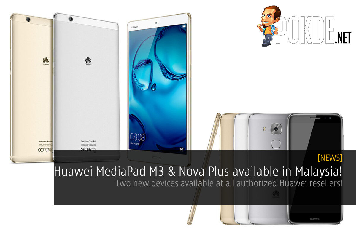 Huawei MediaPad M3 and Nova Plus available in Malaysia now! 26