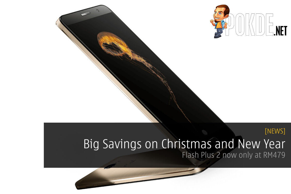 Big Savings on Christmas and New Year — Flash Plus 2 now only at RM479 25
