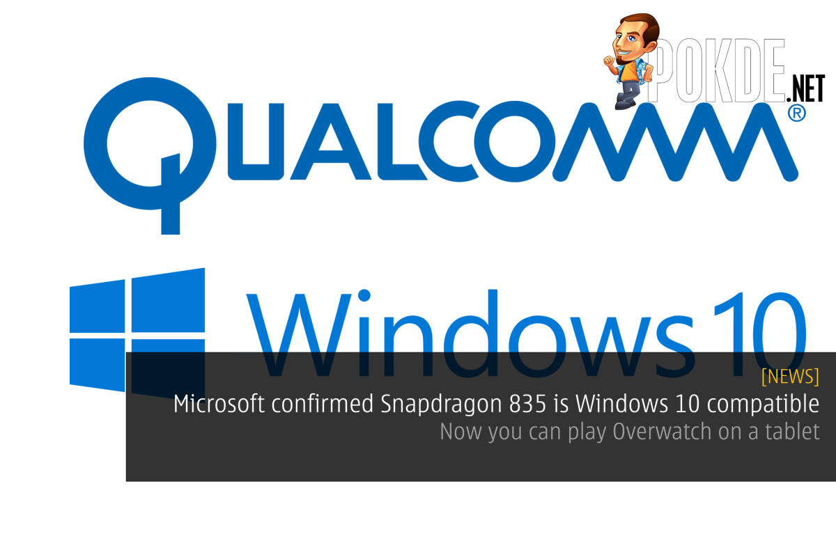 Microsoft confirmed the Qualcomm Snapdragon 835 is Windows 10 compatible — now you can play Overwatch on a tablet 29