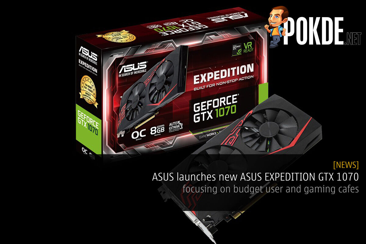 ASUS launches new ASUS EXPEDITION GTX 1070 — aimed for budget-oriented yet durable builds 28