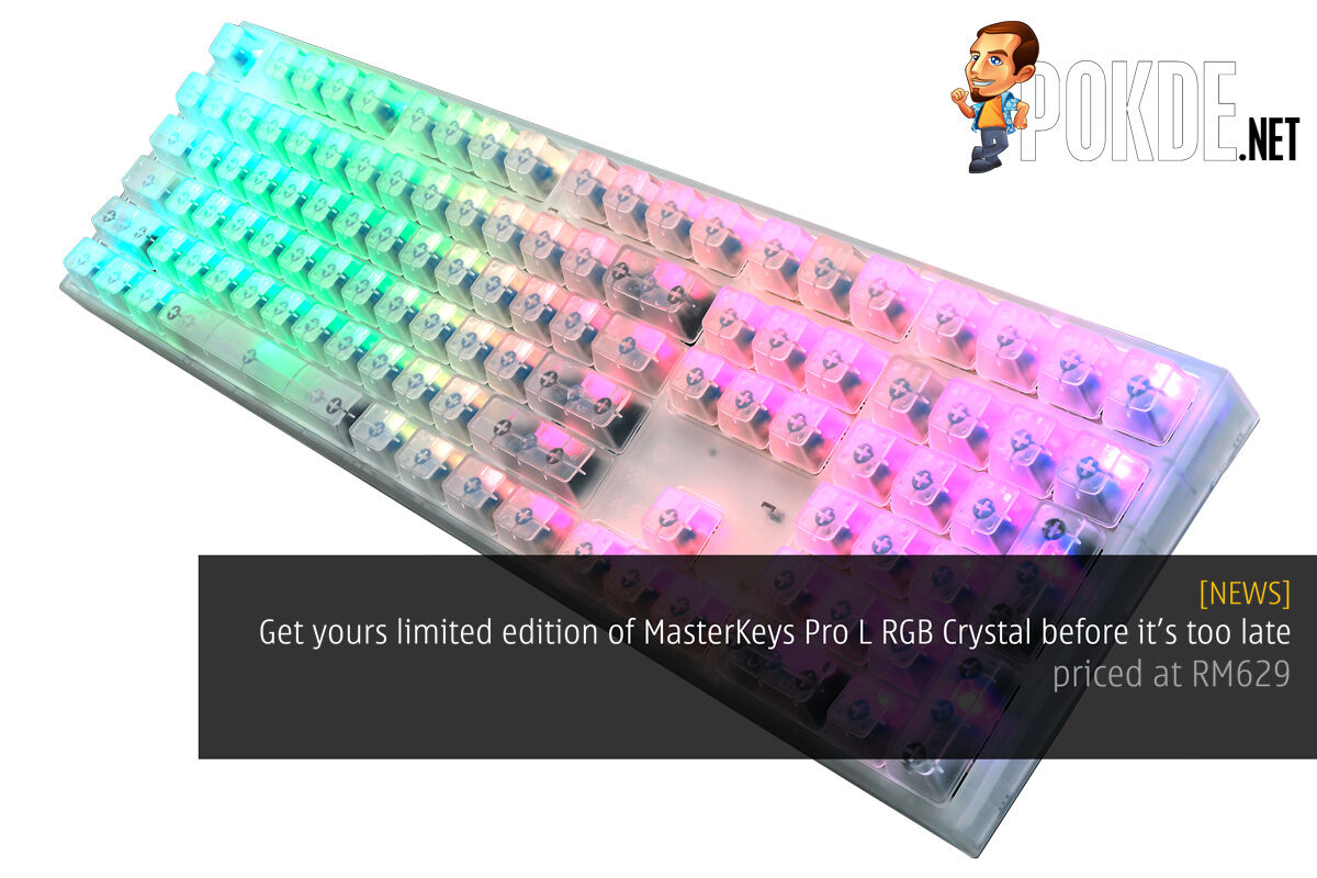 Get your limited edition of MasterKeys Pro L RGB Crystal before it’s too late - priced at RM629 21