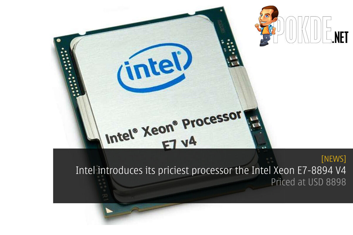 Intel introduces its priciest processor the Intel Xeon E7-8894 V4 – priced at USD 8898 30
