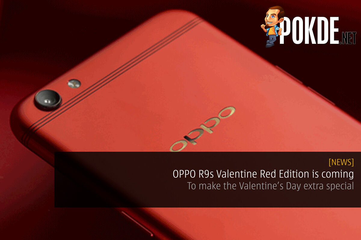 OPPO R9s Valentine Red Edition is coming — make the Valentine’s Day extra special 22