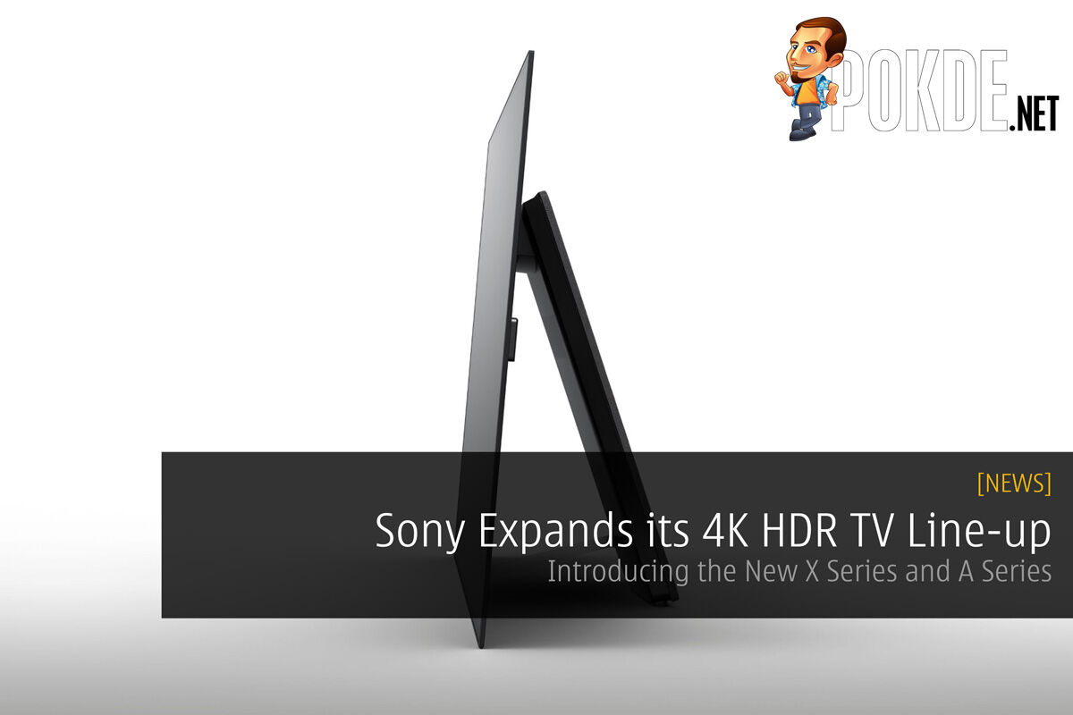 Sony Expands its 4K HDR TV Line-up with New X Series and A Series 30