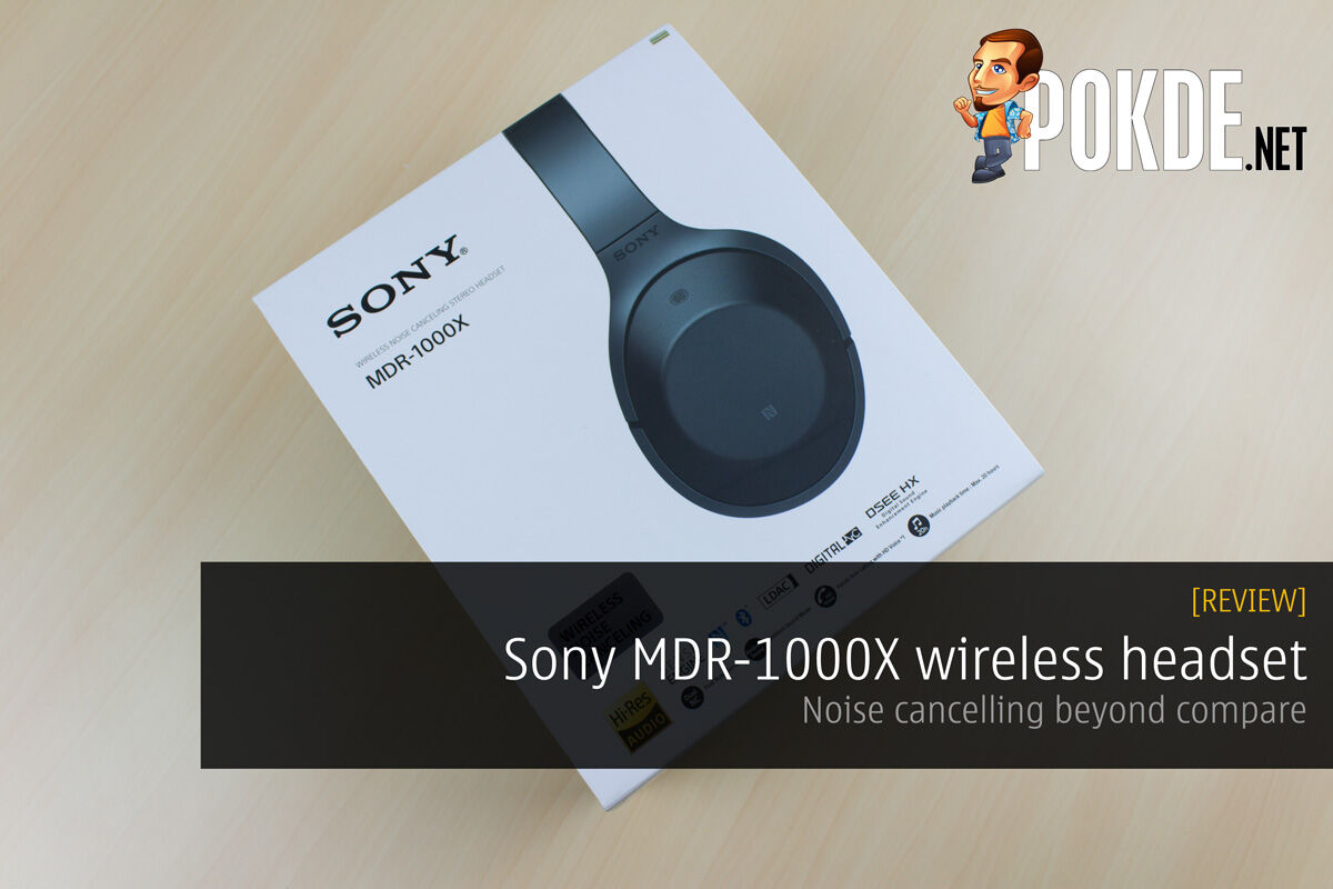 Sony MDR-1000X wireless headset review — noise cancelling beyond compare 19