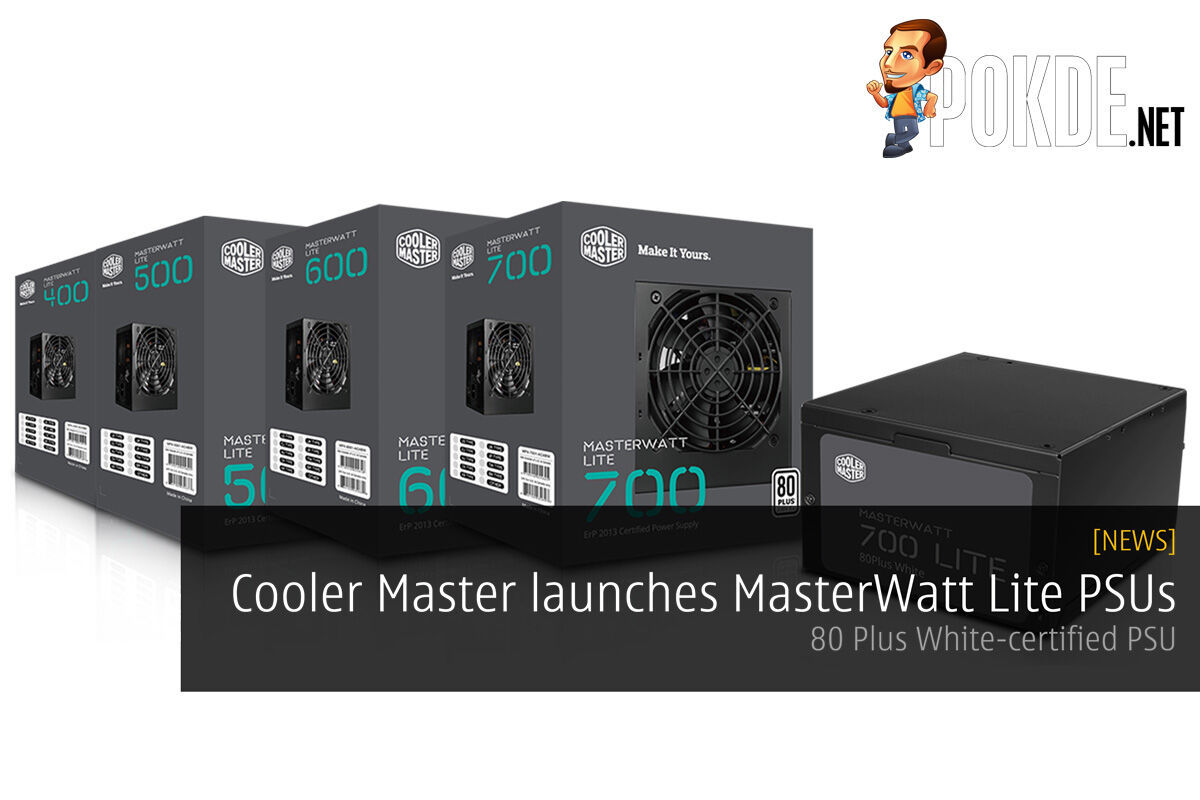 Cooler Master launches the MasterWatt Lite PSUs 23