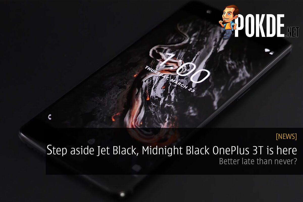 Step aside Jet Black, Midnight Black OnePlus 3T is here; better late than never? 37