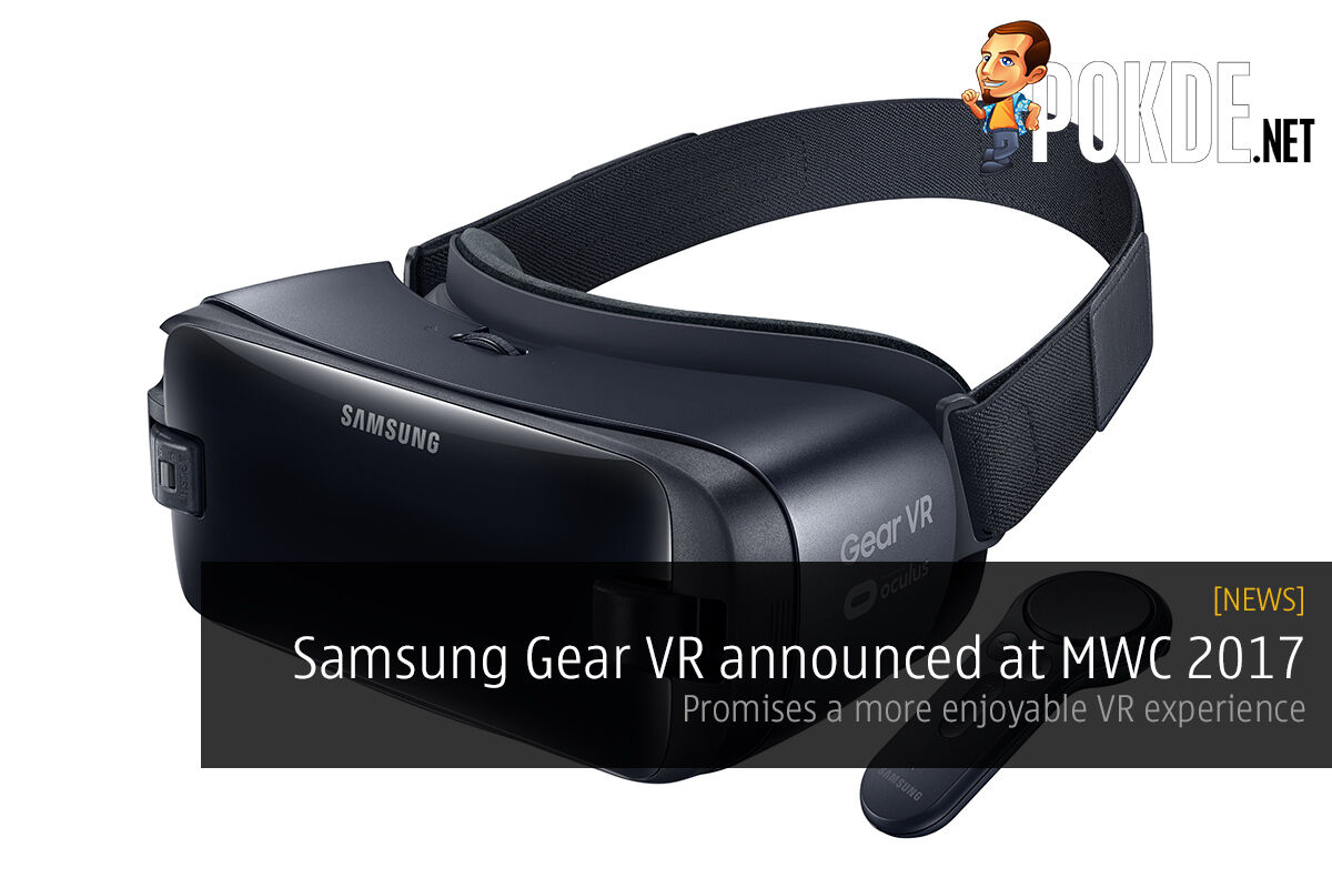 Samsung Gear VR with Controller launced at MWC 2017, promises a more enjoyable VR experience 24
