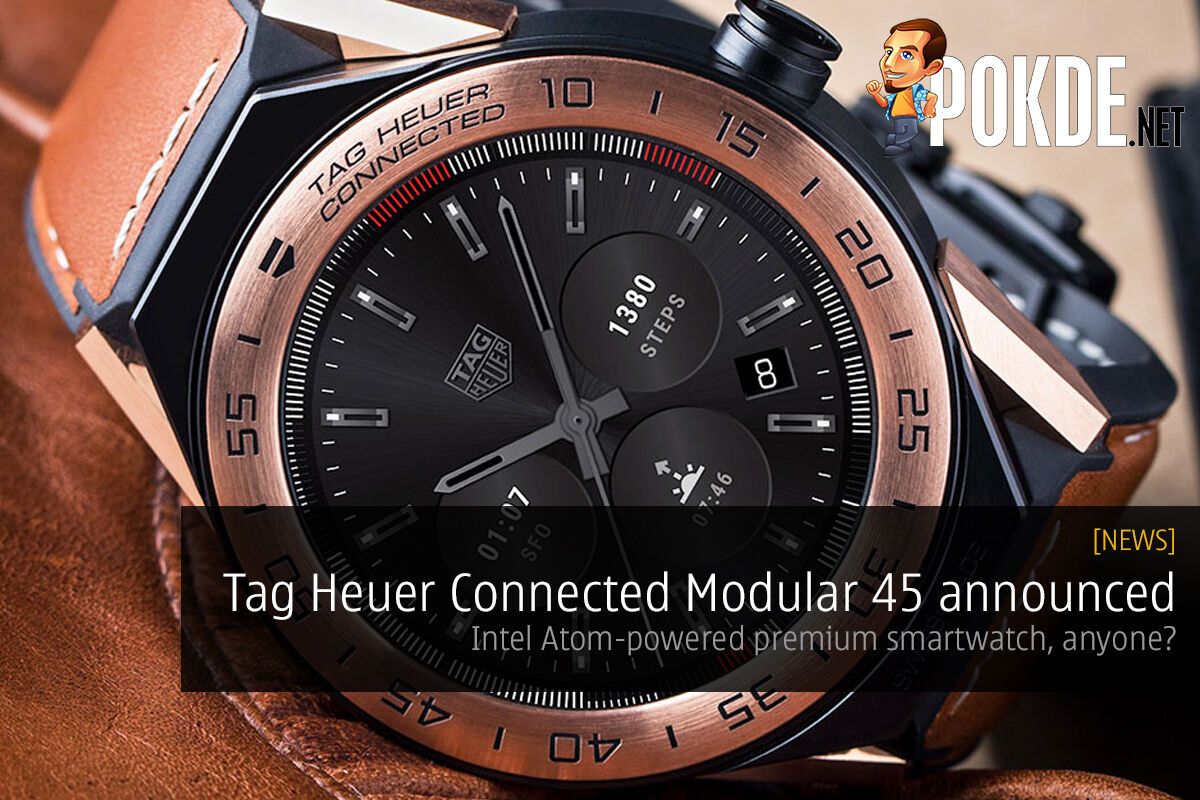 Tag Heuer Connected Modular 45 announced, Intel Atom-powered smartwatch, anyone? 23