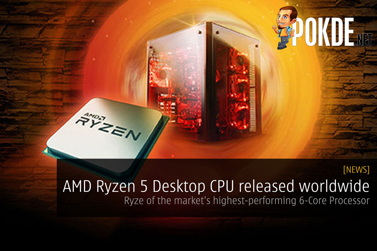 AMD Ryzen 5 Desktop CPU released worldwide - Ryze of the market's highest-performing 6-Core Processor 71