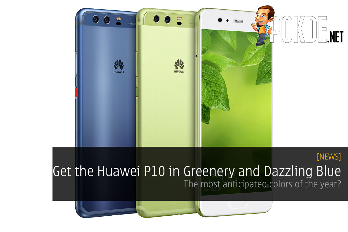 Get the Huawei P10 in Greenery and Dazzling Blue, the most anticipated colors of the year? 27