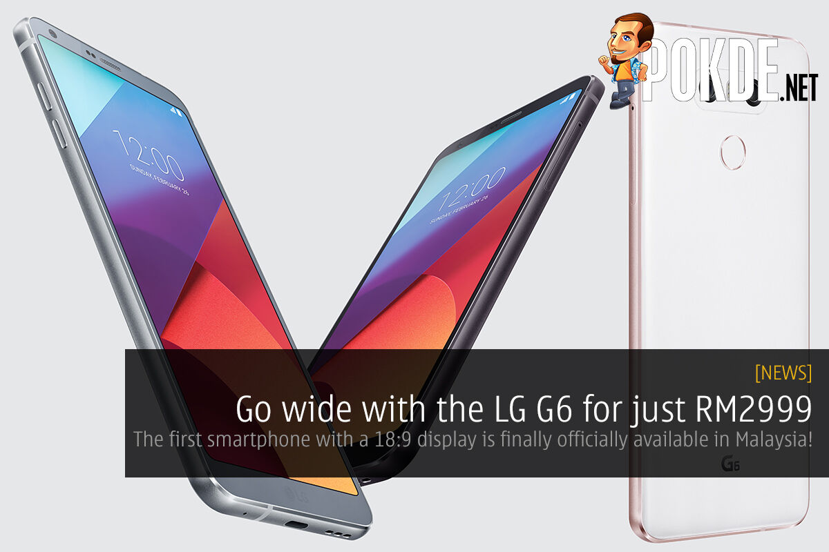Go wide with the LG G6 for just RM2999, the first smartphone with a 18:9 display is finally officially available in Malaysia! 30