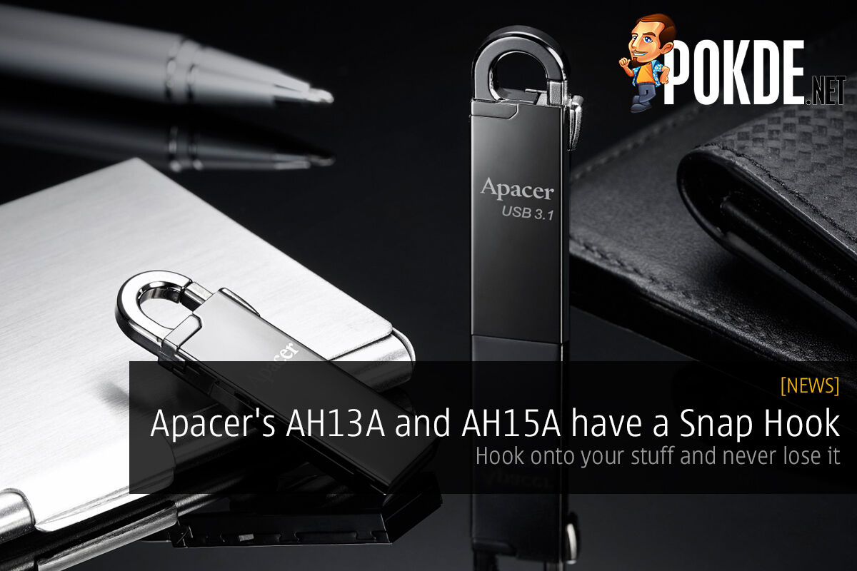 Apacer's AH13A and AH15A have a Snap Hook, hook onto your stuff and never lose it 39