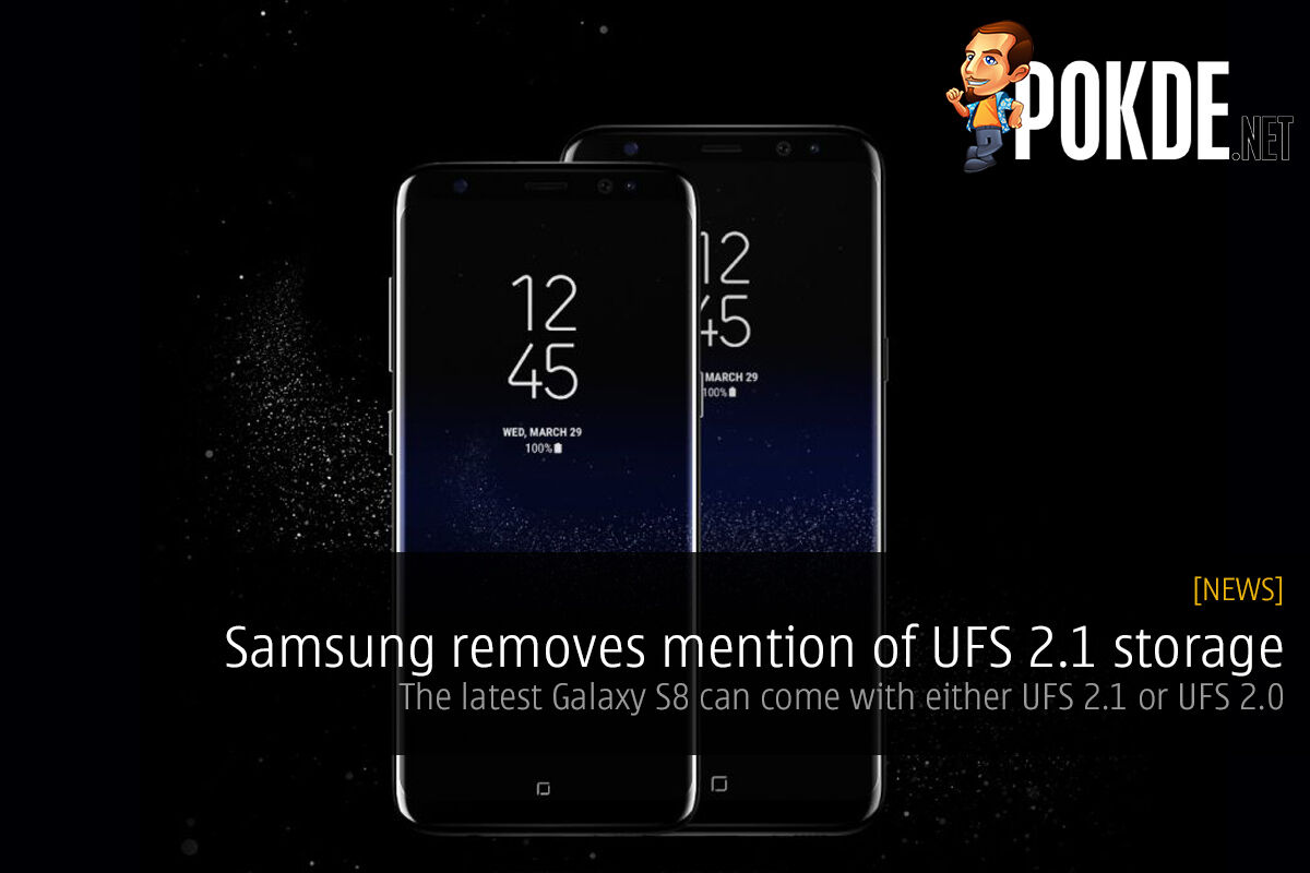 Samsung removes mention of UFS 2.1 storage from Galaxy S8 and S8+ specifications; Samsung's latest Galaxy comes with UFS 2.0 and UFS 2.1 29