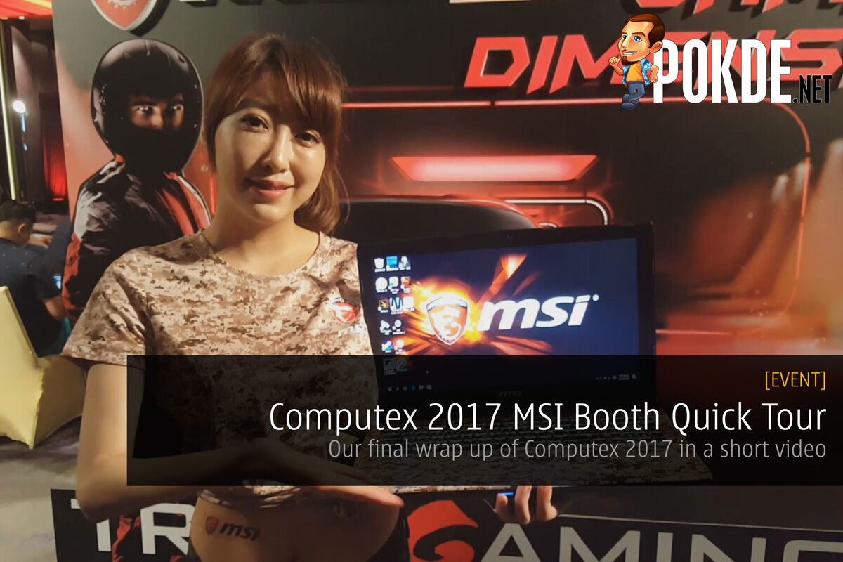 Computex 2017 MSI Booth Quick Tour; Our final wrap-up of Computex 2017 in a short video 33