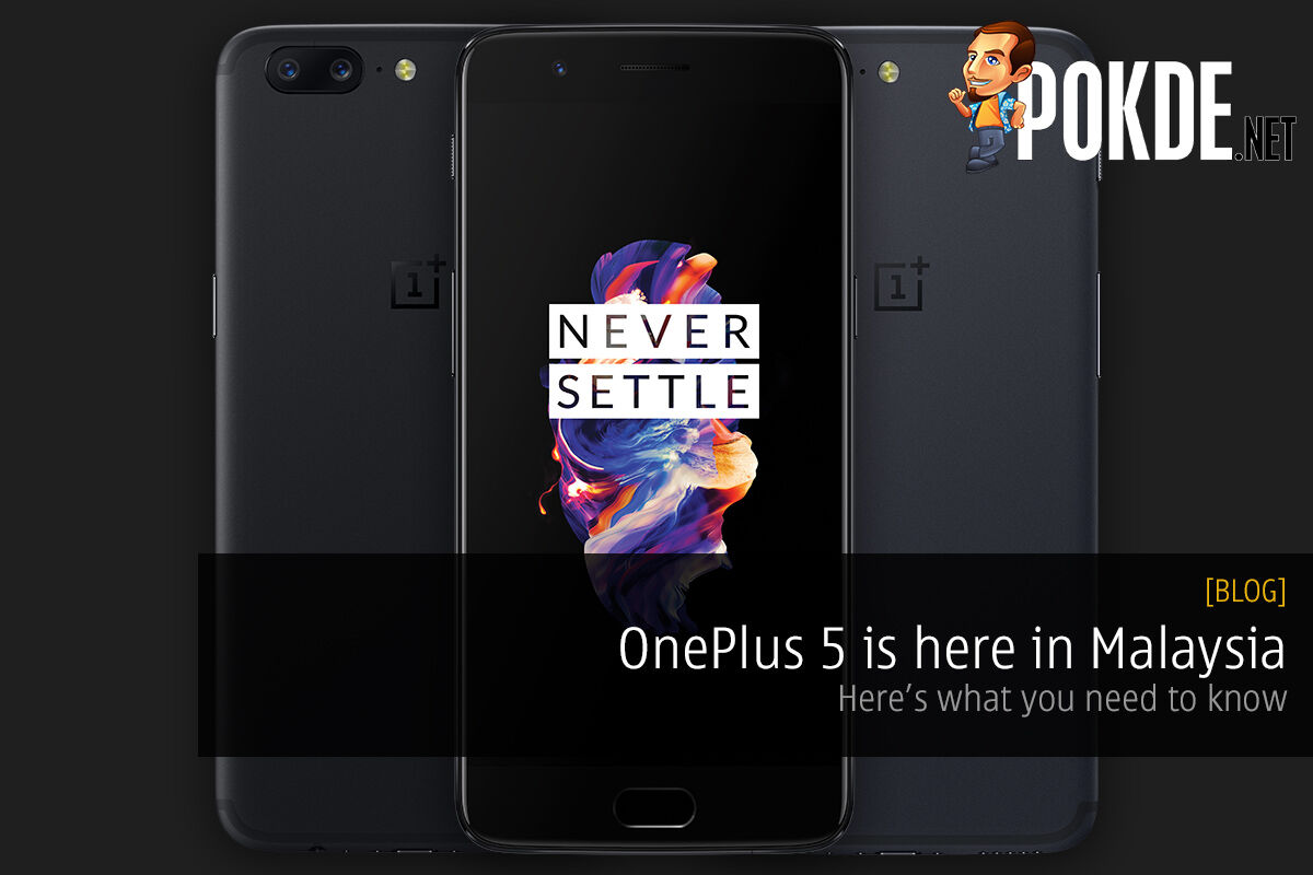 OnePlus 5 is here in Malaysia; What do you need to know 17
