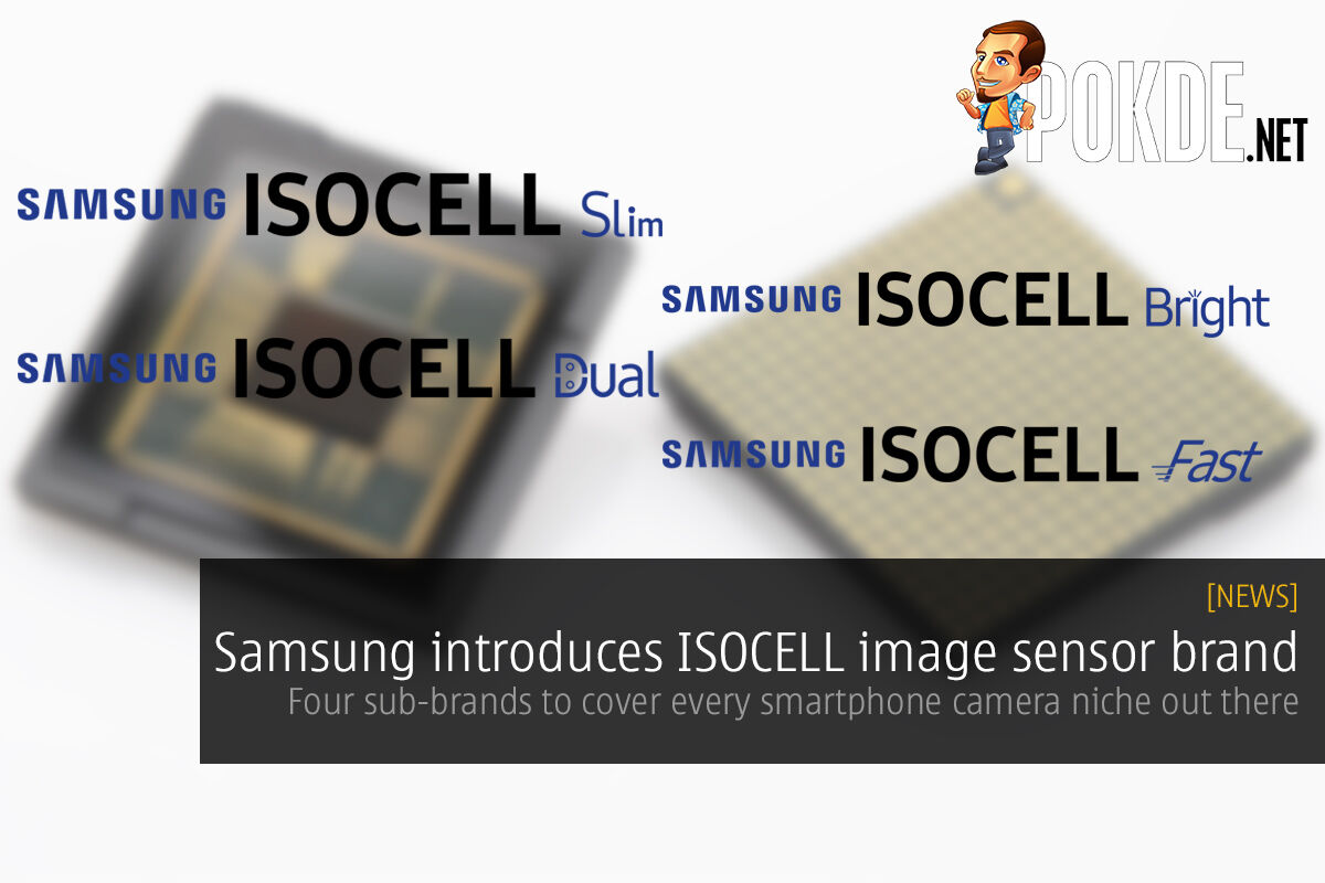 Samsung introduces ISOCELL image sensor brand; four sub-brands to cover every smartphone camera niche out there 26