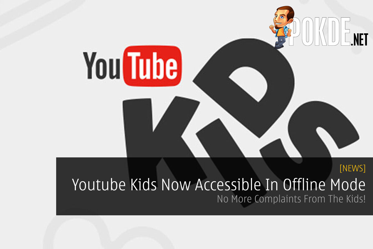 Youtube Kids Now Accessible In Offline Mode - No More Complaints From The Kids! 25