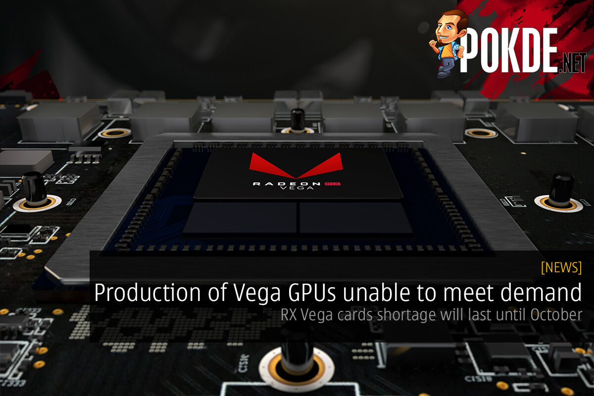 Production of Vega GPUs unable to meet demand; RX Vega shortage will last until October 40