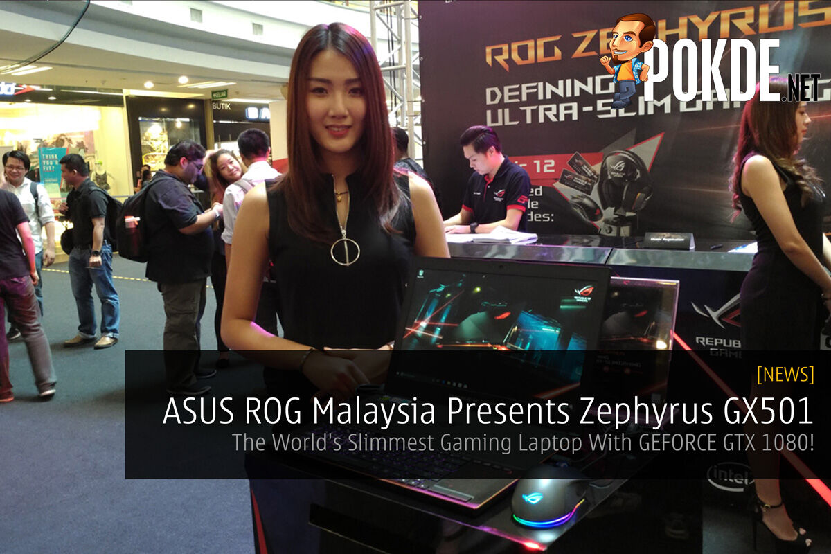 ASUS ROG Malaysia Presents Zephyrus GX501 - The World's Slimmest Gaming Laptop With GEFORCE GTX 1080! 30