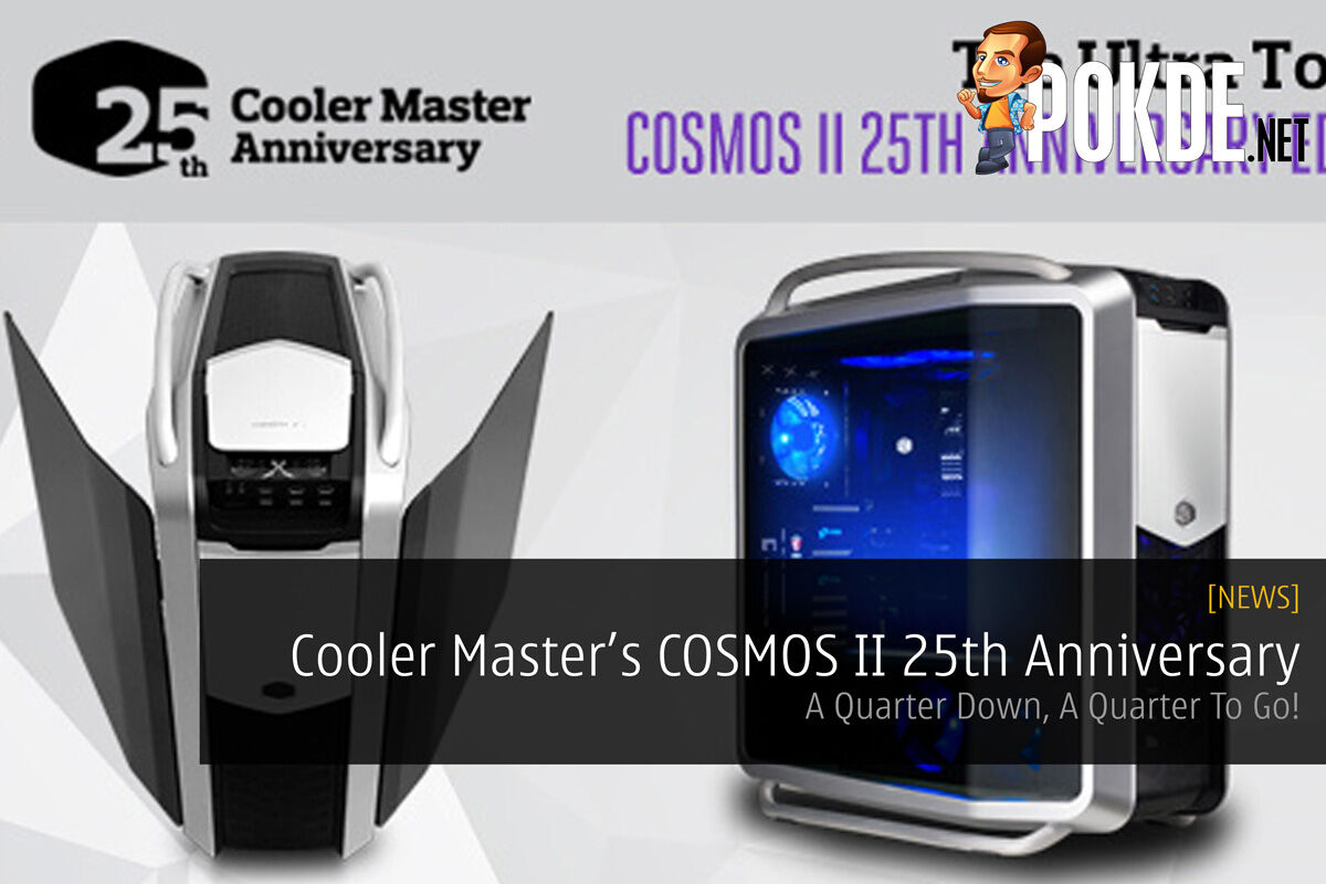 Cooler Master Launch COSMOS II 25th Anniversary Edition - A Quarter Down, A Quarter To Go! 56