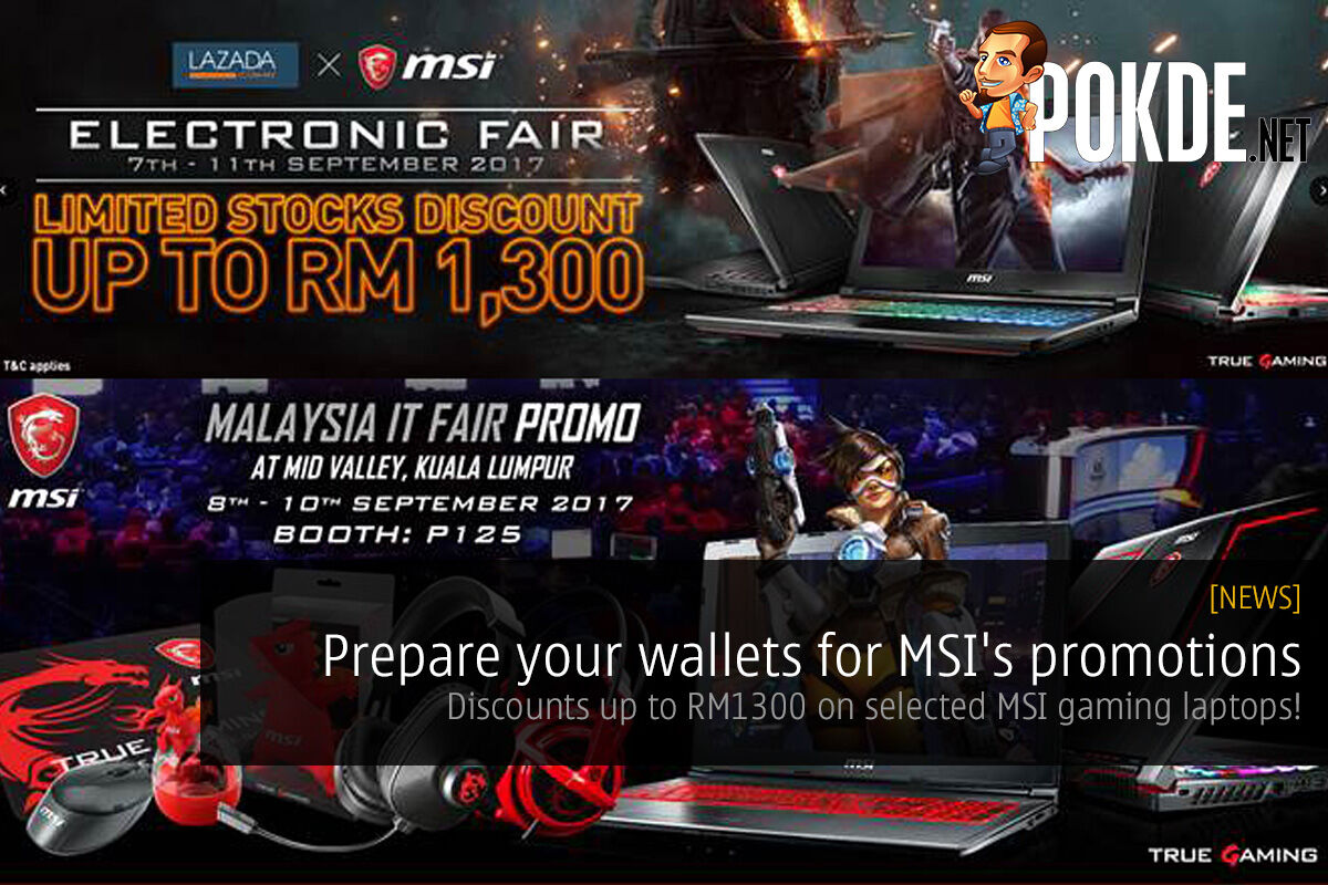 Prepare your wallets for MSI's promotions; discounts up to RM1300 on selected MSI gaming laptops! 29