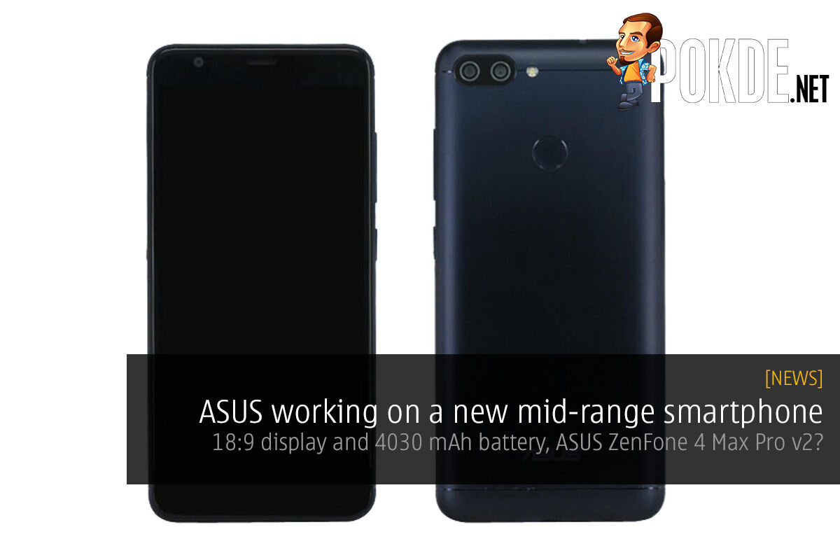 ASUS working on a new mid-range smartphone; 18:9 display and 4030 mAh battery, ASUS ZenFone 4 Max Pro v2? 22