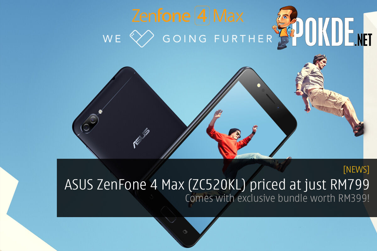 ASUS ZenFone 4 Max (ZC520KL) priced at just RM799; comes with exclusive bundle worth RM399! 32