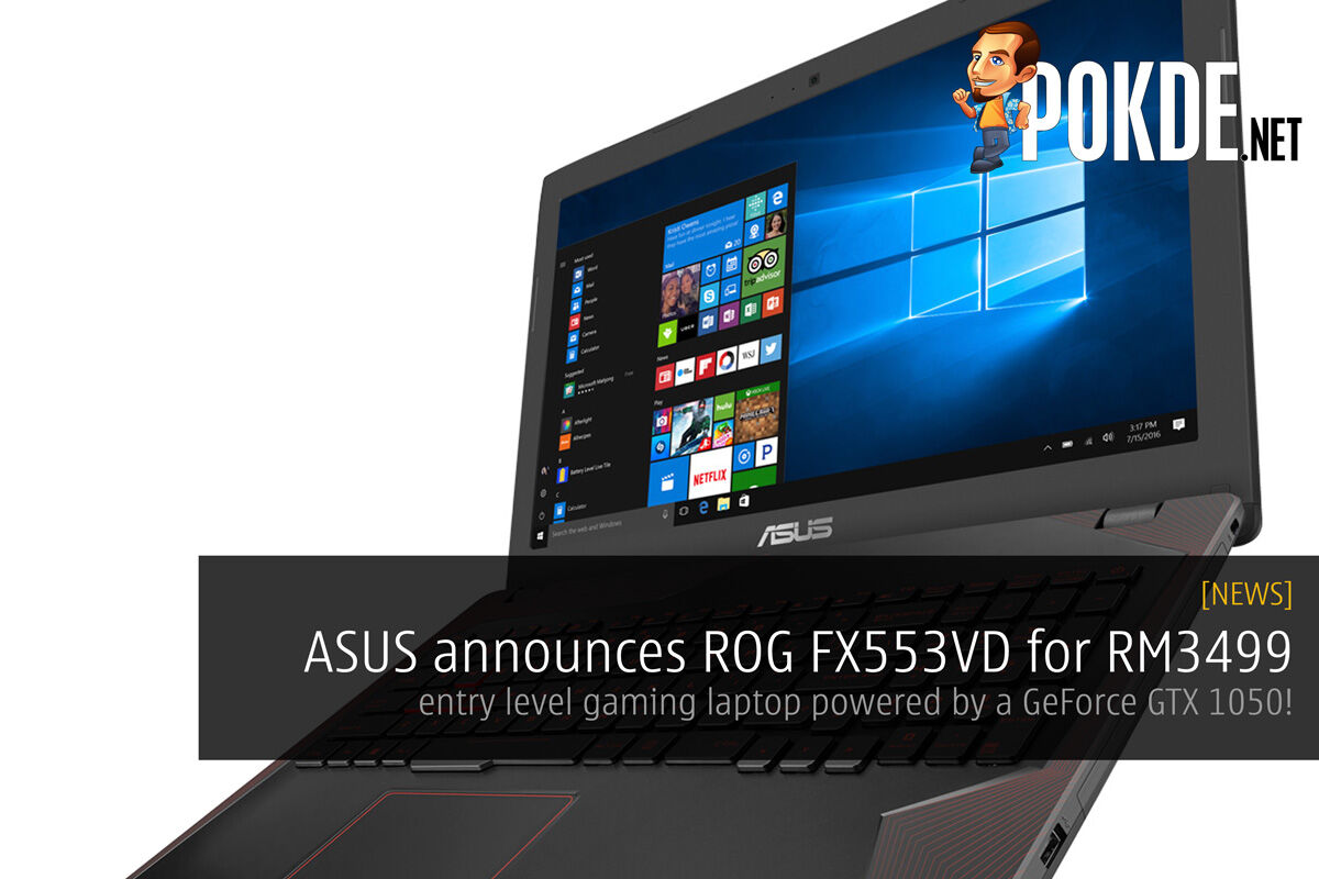 ASUS announces FX553VD for RM3499; entry level gaming laptop powered by a GeForce GTX 1050! 28