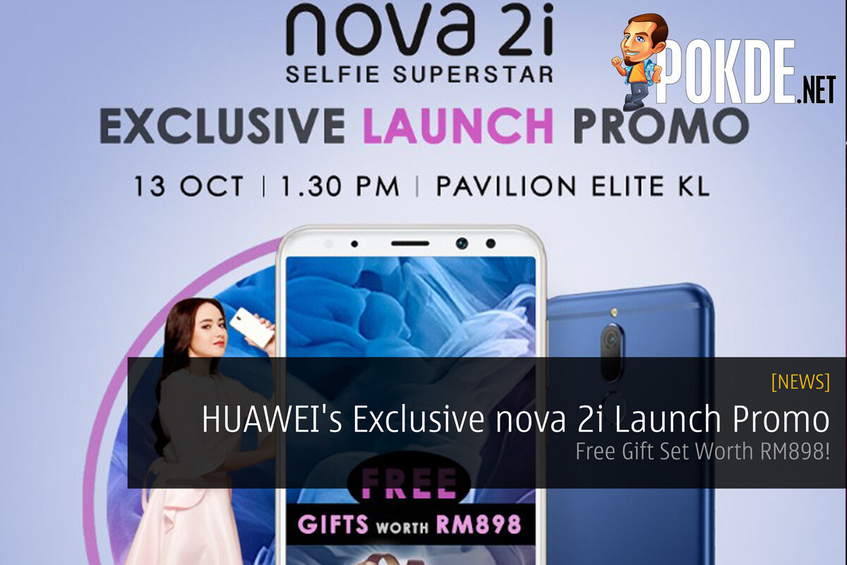 HUAWEI's Exclusive nova 2i Launch Promo - Free Gift Set Worth RM898! 24