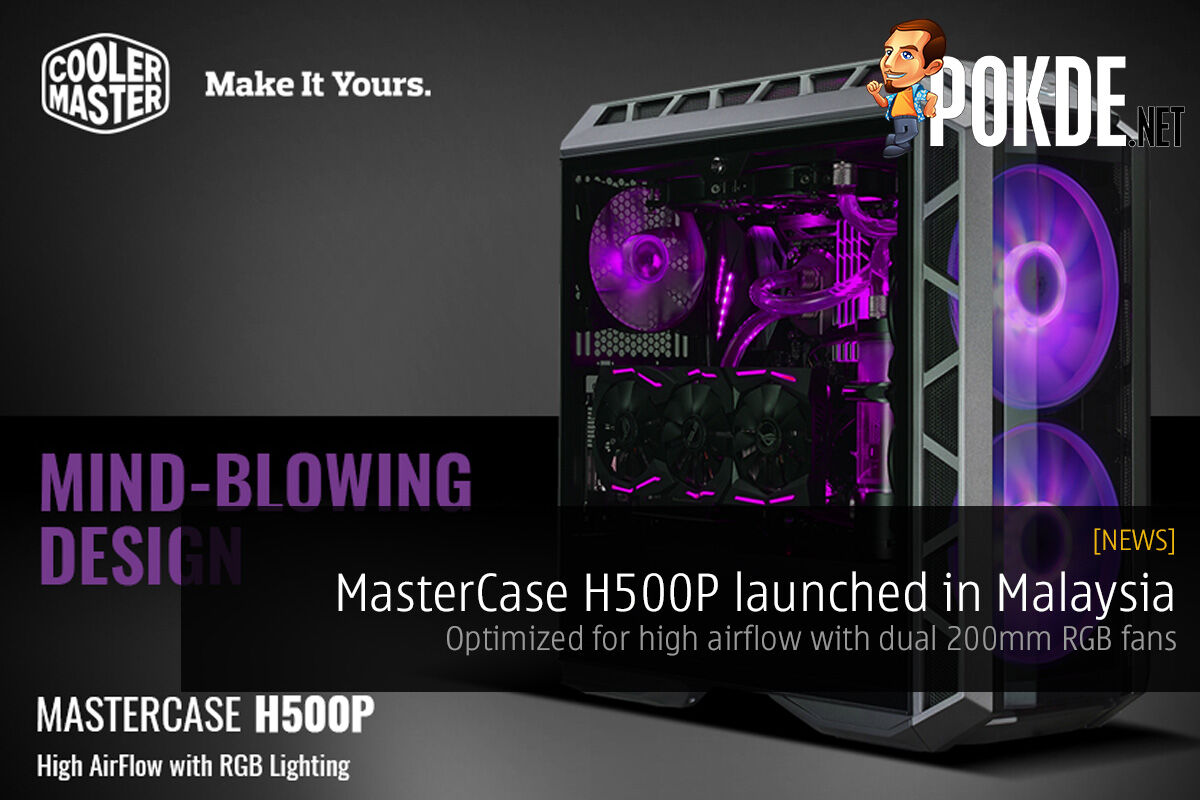 MasterCase H500P launched in Malaysia; optimized for high airflow with dual 200mm RGB fans 25
