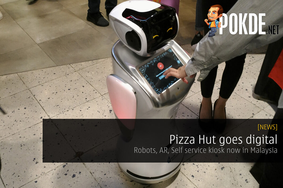 Pizza Hut goes digital – Robots, AR, Self service kiosk now in Malaysia 19