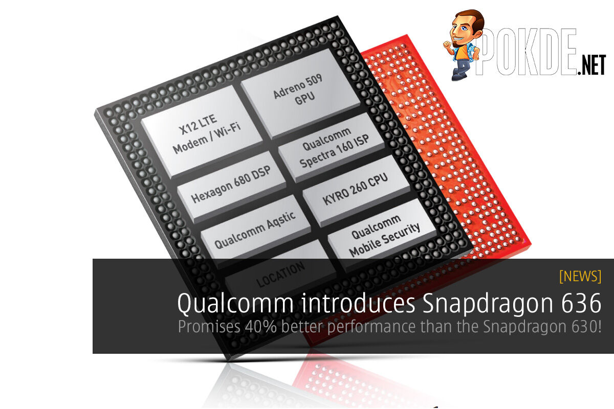 Qualcomm introduces Snapdragon 636 with eight Kryo 260 cores; offers 40% better performance than the Snapdragon 630! 22