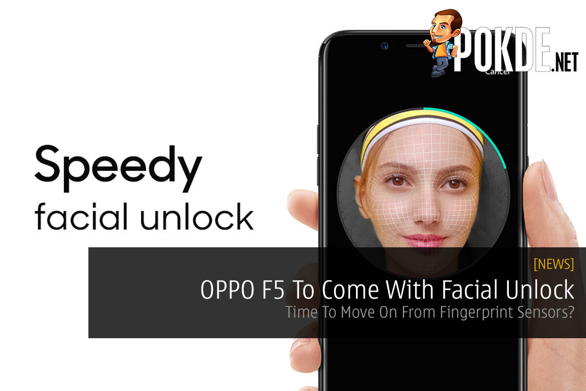 OPPO F5 To Come With Facial Unlock - Time To Move On From Fingerprint Sensors? 38