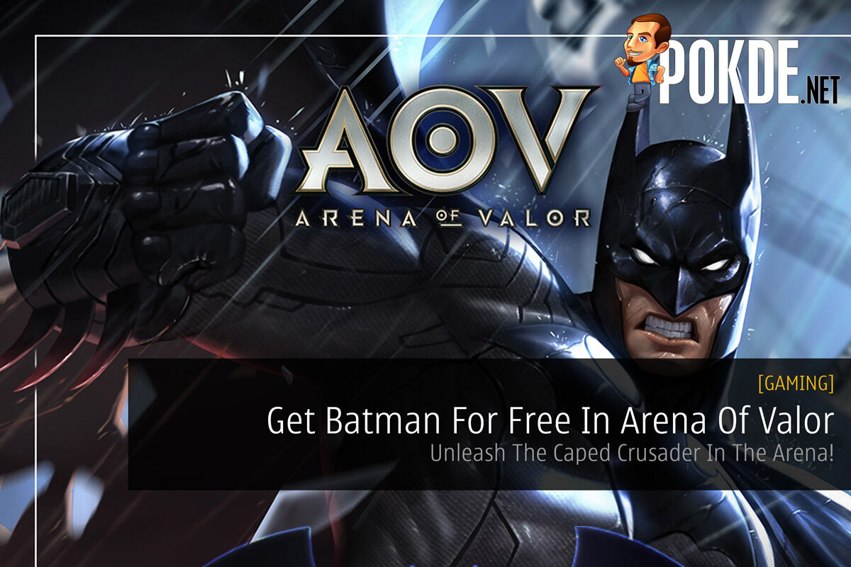 Get Batman For Free In Arena Of Valor; Unleash The Caped Crusader In The  Arena! – 