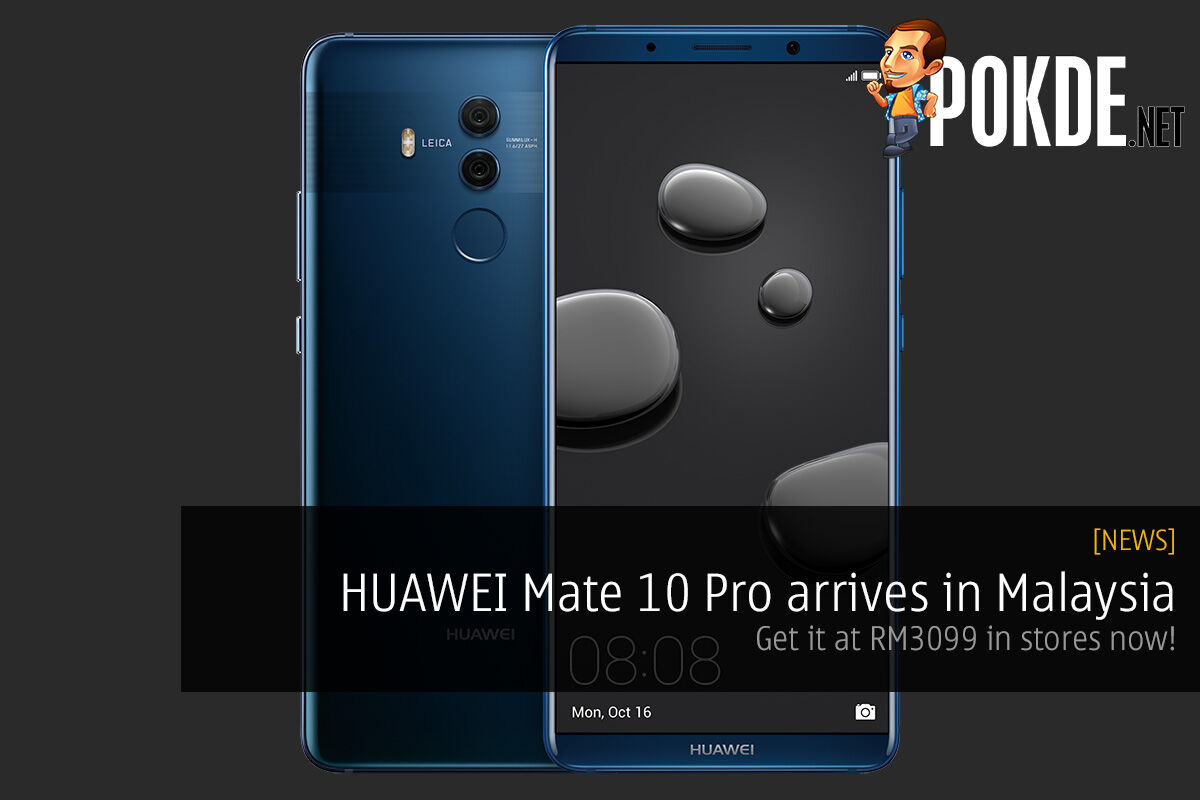 HUAWEI Mate 10 Pro arrives in Malaysia; get it at RM3099 in stores now! 33