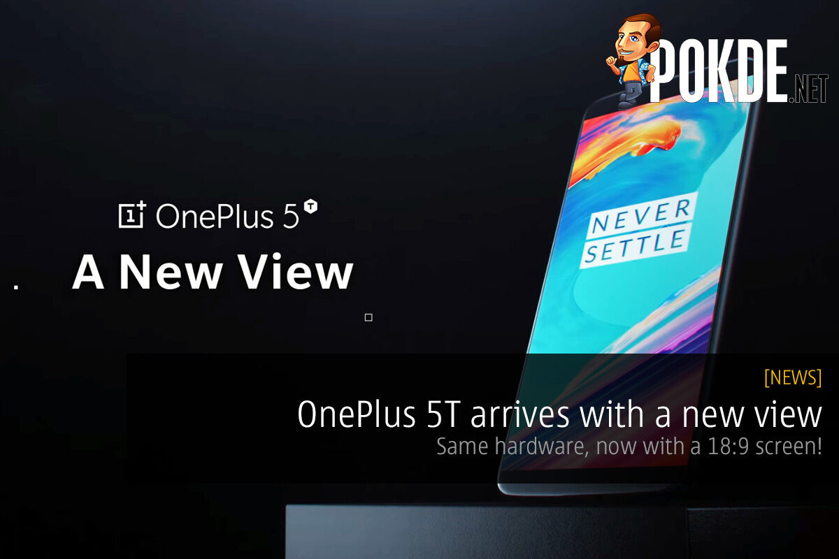 OnePlus 5T offers a new view; same hardware, now with a 18:9 screen! 18