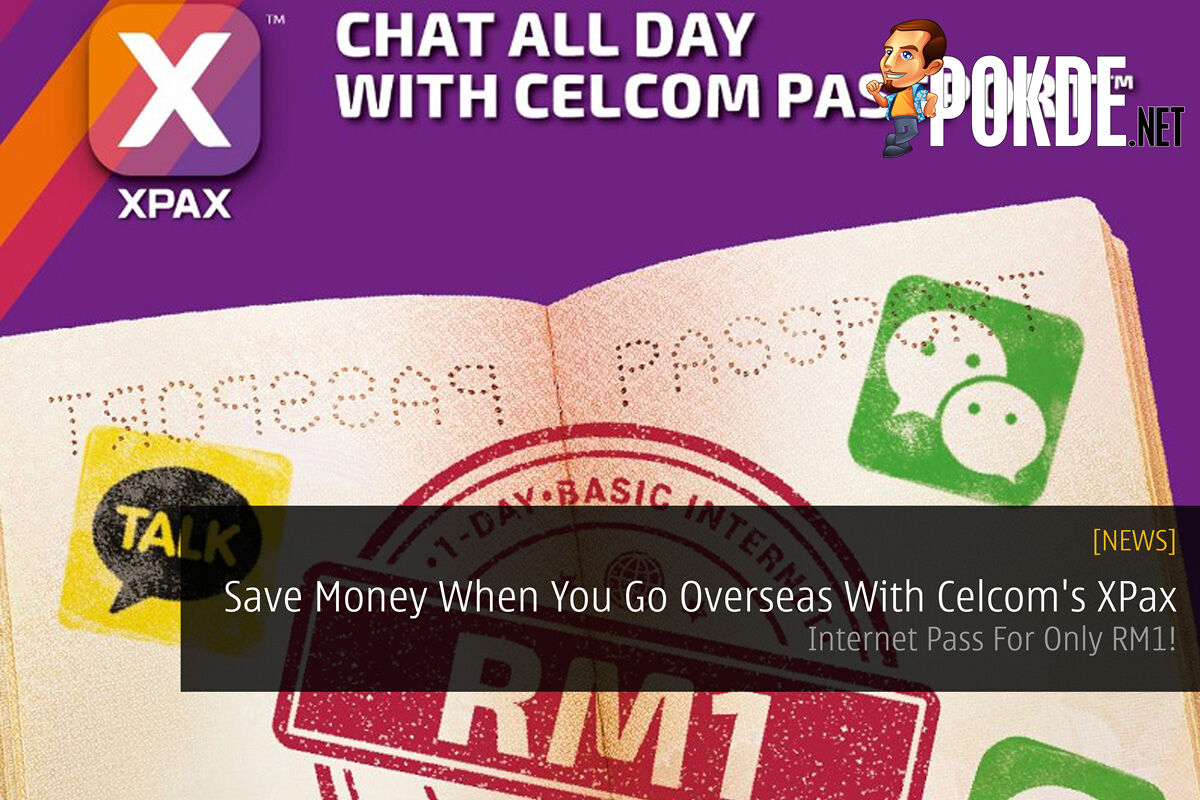 Save Money When You Go Overseas With Celcom's XPax ...